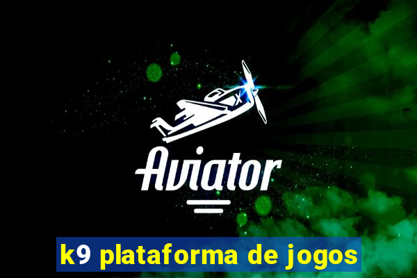 k9 plataforma de jogos